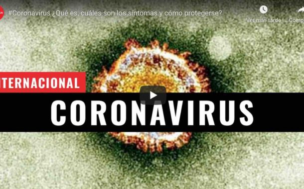 Video: Coronavirus ¿Qué es, cuáles son los síntomas y cómo protegerse?