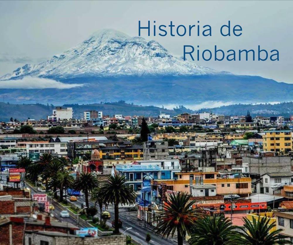 Historia De Riobamba R I O B A M B A La Historia Completa