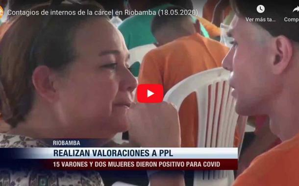 VIDEO: Contagios de internos de la cárcel en Riobamba (18.05.2020).